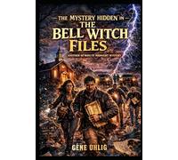The Mystery Hidden in the Bell Witch Files: Another 60 Minute Midnight Mystery