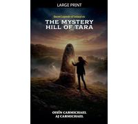 The Mystery Hill of Tara: 1 (Secret Legends of Ireland)