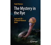 The Mystery in the Rye: Ergot and LSD - A Cultural-Historical Quest