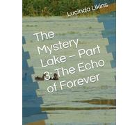The Mystery Lake - Part 3: The Echo of Forever