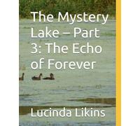 The Mystery Lake - Part 3: The Echo of Forever