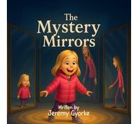 The Mystery Mirrors (Train Up a Child Family Series (Age Specific Books on gratitude))