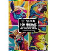 The Mystery Mosaic Color by Number 100 Hidden Animal Masterpieces for Adults and Teens Relaxation: Reveal Vibrant Wildlife Puzzles with Geometric ... Featuring Exotic Beasts and Landscapes