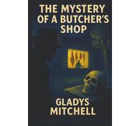 The Mystery of a Butcher's Shop (Mrs Bradley)