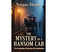 The Mystery of a Hansom Cab: The Forgotten Victorian-Era Bestseller