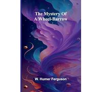 The Mystery Of A Wheel-Barrow
