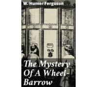 The Mystery Of A Wheel-barrow (ebook)