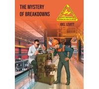 The Mystery of Breakdowns (Elements of Great Maintenance Management)