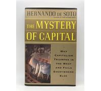 The Mystery of Capital: Why Capitalism Triumphs in the West and Fails Everywhere Else