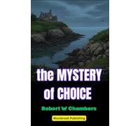 The Mystery of Choice: A Gothic Collection of Macabre Short Stories