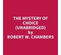 The Mystery Of Choice (unabridged) (audiolibro)