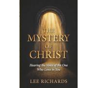 The Mystery of Christ: Hearing the Voice of the One Who Lives in You