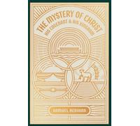 The Mystery of Christ, His Covenant, and His Kingdom