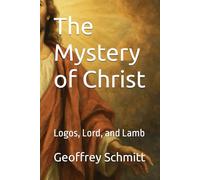 The Mystery of Christ: Logos, Lord, and Lamb