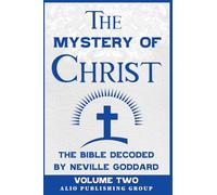 The Mystery of Christ: The Bible Decoded by Neville Goddard Volume Two (Masters of Metaphysics)