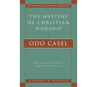 The Mystery of Christian Worship (Milestones in Catholic Theology)