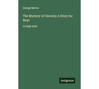 The Mystery of Cleverly; A Story for Boys: in large print