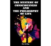 The Mystery of Consciousness and The Philosophy of Life