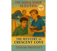 The Mystery of Crescent Cove: A Kids' Historical Mystery Set in 1950s California (The Soda Shop Sleuths)