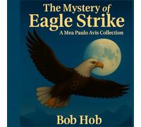 The Mystery of Eagle Strike: A Mea Paulo Avis collection (The Castle of Kozi series)