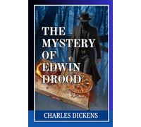The Mystery of Edwin Drood: Classic English Mystery of Disappearance, Deception, and Psychological Depth