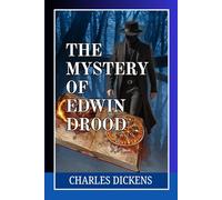 The Mystery of Edwin Drood: Classic English Mystery of Disappearance, Deception, and Psychological Depth