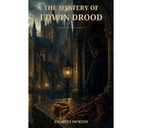 The Mystery of Edwin Drood: Dickens's Final, Unfinished Murder Mystery