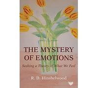 The Mystery of Emotions: Seeking a Theory of What We Feel