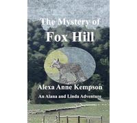 The Mystery of Fox Hill: An Alana and Linda Adventure (Alana and Linda Series)
