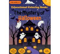 The Mystery of Halloween: Educational Coloring and Activity Book with Fun Halloween Games, Mazes, and Spooky Facts for Kids Ages 3-7 (Educational Coloring Books)