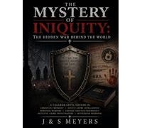 The Mystery of Iniquity: The Hidden War Behind the World: The Modern Spiritual Warfare Field Manual VOLUME IV