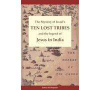 The Mystery of Israel's Ten Lost Tribes and the Legend of Jesus in India