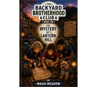 The Mystery of Lantern Hill: Book 10 of The Backyard Brotherhood Club Series