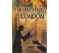 The Mystery of London : A thrilling adventure through the secrets of the British capital (Les Mystères de Clara Deschamps)