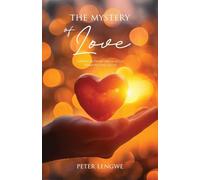 The Mystery of Love: Unfolding the Eternal Purpose of God Through the Power of Love