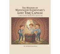 The Mystery of Maplewood Elementary's Lost Time Capsule (A Maplewood Detective's Adventure)