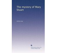 The mystery of Mary Stuart