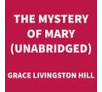 The Mystery Of Mary (unabridged) (audiolibro)