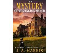 The Mystery of Mossington Manor: A deliciously addictive British cozy mystery (Book 1 Harmony Stone Murder Mysteries)