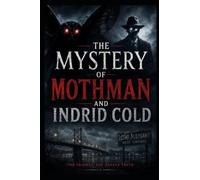 The Mystery of Mothman and Indrid Cold: 42 (Ancient Aliens & Ancient Mysteries)