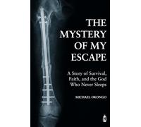 The Mystery of My Escape: A Story of Survival, Faith, and the God Who Never Sleeps