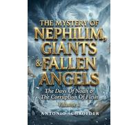 The Mystery of Nephilim: Giants & Fallen Angels: Volume 1: The Days of Noah & the Corruption of Flesh