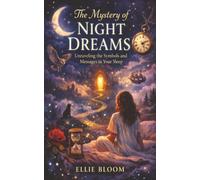 The Mystery of Night Dreams: Unraveling the Symbols and Messages in Your Sleep