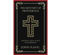 The Mystery of Providence: Insights into God's Governance (Grapevine Press)