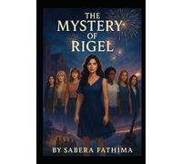 THE MYSTERY OF RIGEL: A GRIPPING TALE OF SECRETS, FRIENDSHIPS, MYSTERY, UNFORGETTABLE JOURNEY.