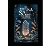 The Mystery of Salt in the Bible Ancient Symbolism with Present-Day Power