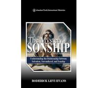 The Mystery of Sonship: Exploring the Relationship Between Salvation, Servanthood, and Sonship: 5 (Abundant Truth Life Study)