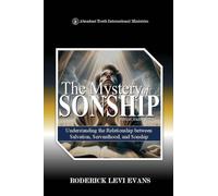 The Mystery of Sonship: Exploring the Relationship Between Salvation, Servanthood, and Sonship: 5 (Abundant Truth Life Study)
