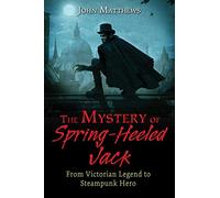 The Mystery of Spring-Heeled Jack: From Victorian Legend to Steampunk Hero