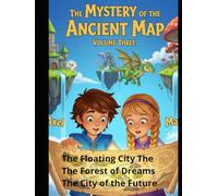 The Mystery of the Ancient Map, Book 3: The Floating City The Forest of Dreams The City of the Future